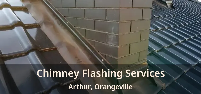 Chimney Flashing Services Arthur, Orangeville - ON