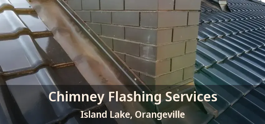 Chimney Flashing Services Island Lake, Orangeville - ON