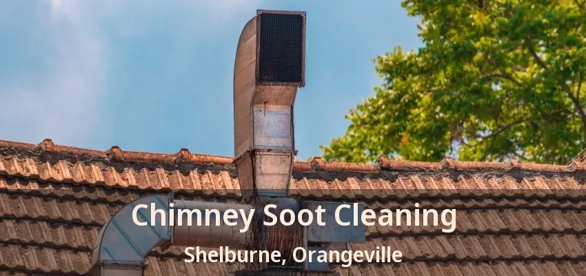 Chimney Soot Cleaning Shelburne, Orangeville - ON