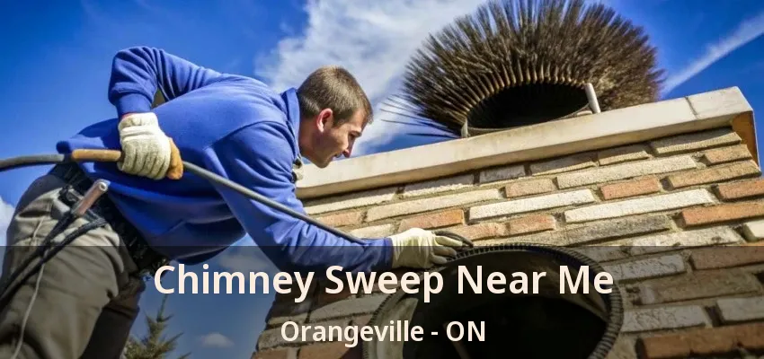 Chimney Sweep Near Me Orangeville - ON