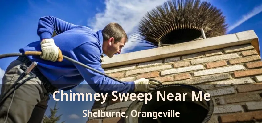 Chimney Sweep Near Me Shelburne, Orangeville - ON