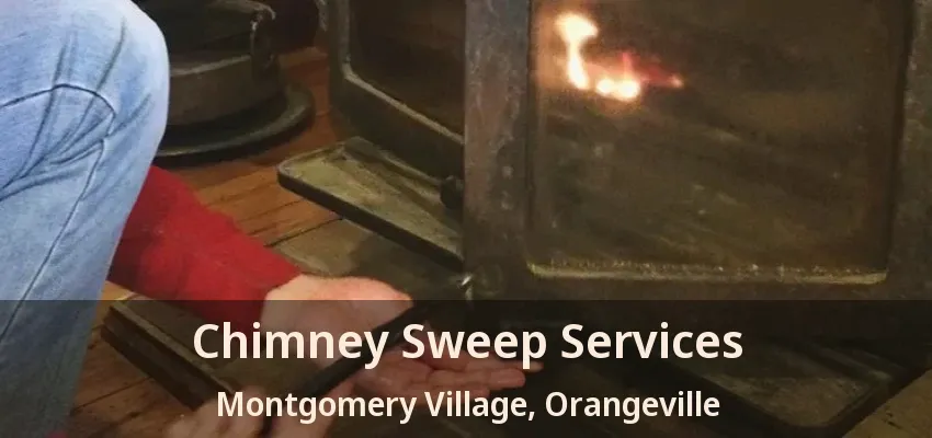 Chimney Sweep Services Montgomery Village, Orangeville - ON
