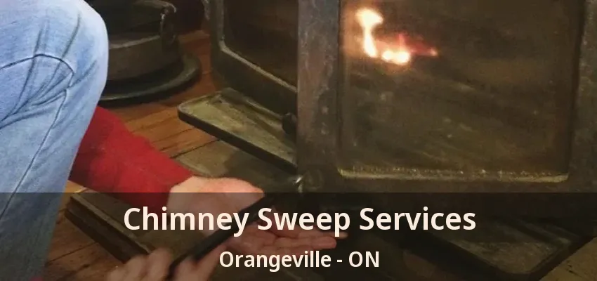 Chimney Sweep Services Orangeville - ON