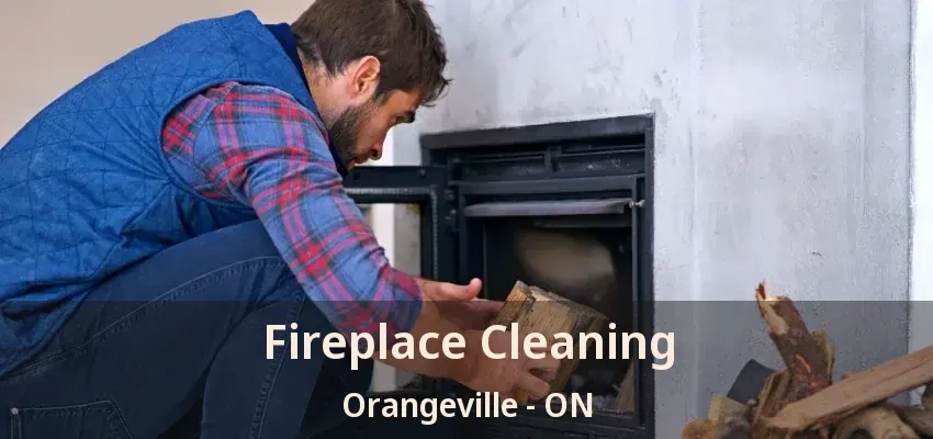 Fireplace Cleaning Orangeville - ON