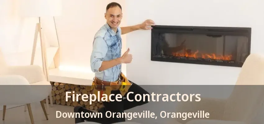 Fireplace Contractors Downtown Orangeville, Orangeville - ON