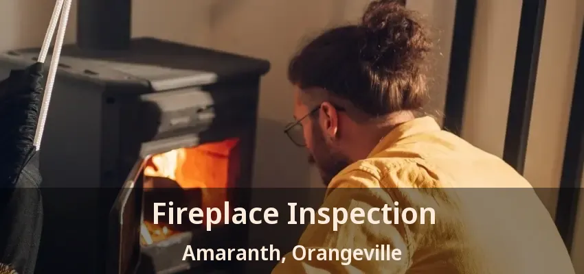 Fireplace Inspection Amaranth, Orangeville - ON