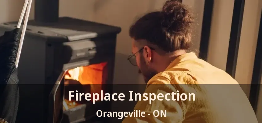 Fireplace Inspection Orangeville - ON