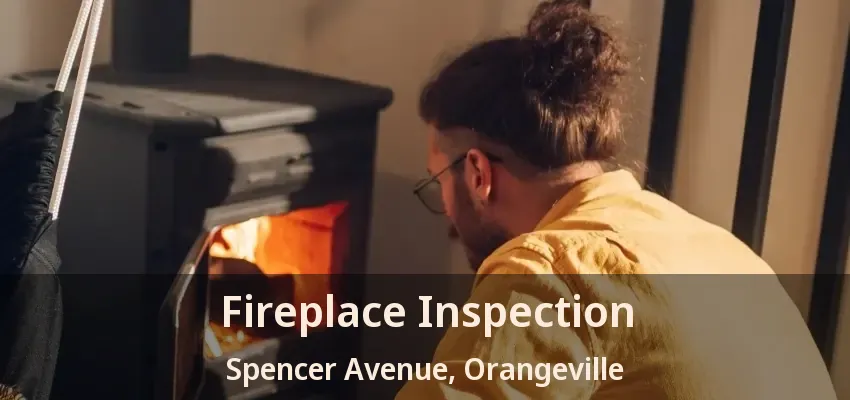 Fireplace Inspection Spencer Avenue, Orangeville - ON