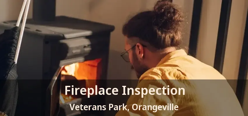 Fireplace Inspection Veterans Park, Orangeville - ON