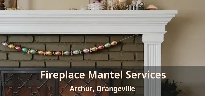 Fireplace Mantel Services Arthur, Orangeville - ON