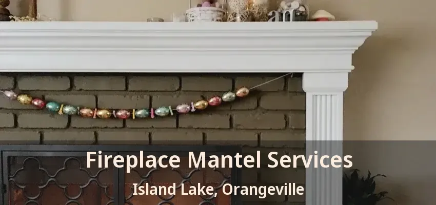 Fireplace Mantel Services Island Lake, Orangeville - ON
