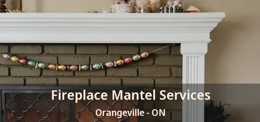 Fireplace Mantel Services Orangeville - ON