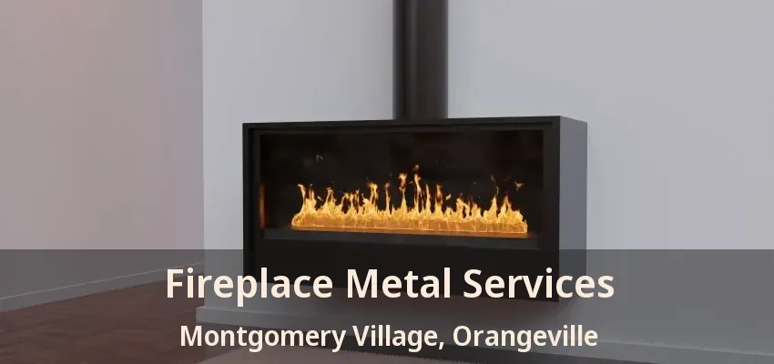 Fireplace Metal Services Montgomery Village, Orangeville - ON