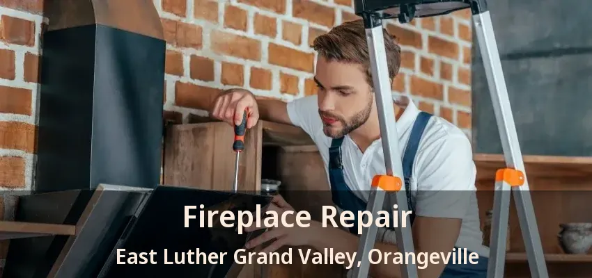 Fireplace Repair East Luther Grand Valley, Orangeville - ON