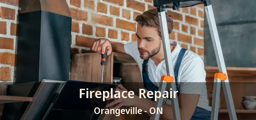 Fireplace Repair Orangeville - ON