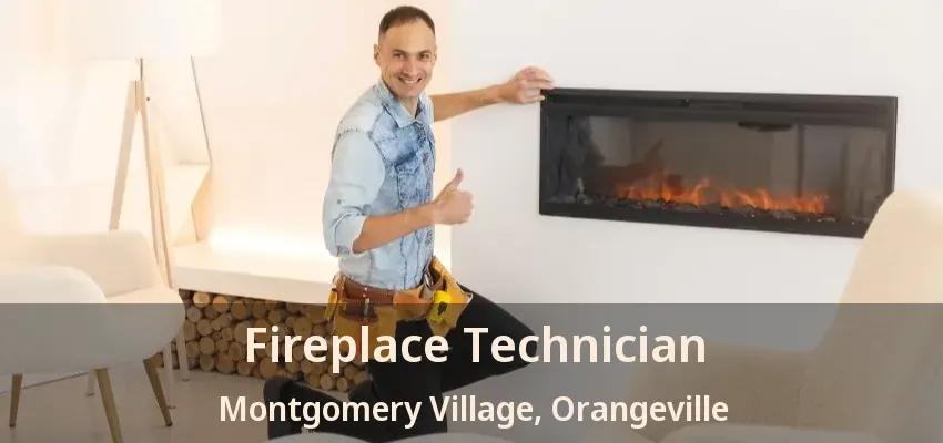 Fireplace Technician Montgomery Village, Orangeville - ON