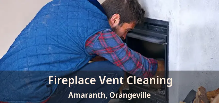 Fireplace Vent Cleaning Amaranth, Orangeville - ON