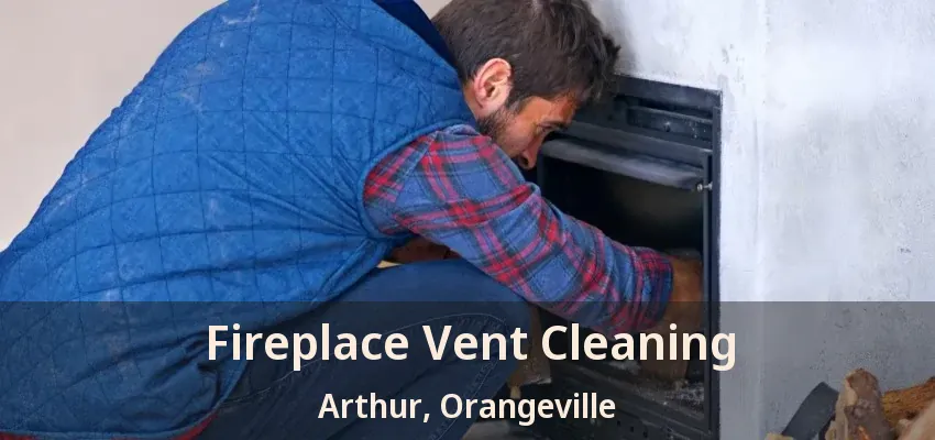 Fireplace Vent Cleaning Arthur, Orangeville - ON