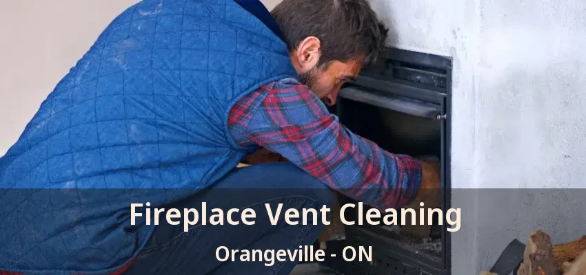 Fireplace Vent Cleaning Orangeville - ON