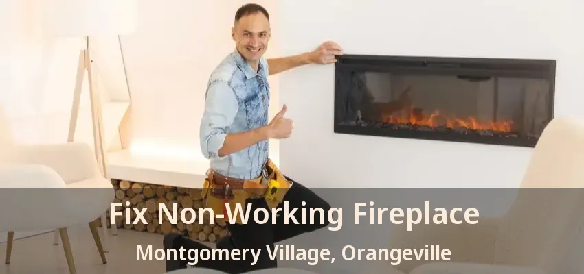 Fix Non-Working Fireplace Montgomery Village, Orangeville - ON