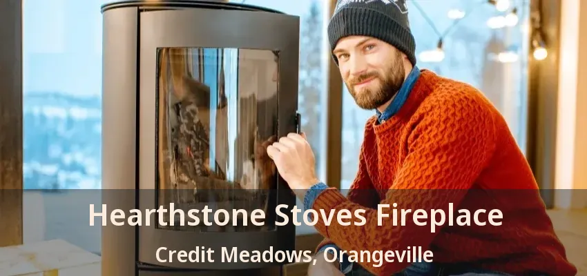Hearthstone Stoves Fireplace Credit Meadows, Orangeville - ON