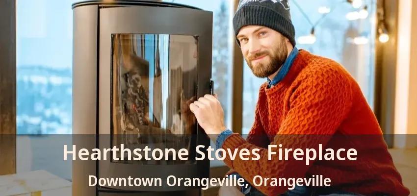 Hearthstone Stoves Fireplace Downtown Orangeville, Orangeville - ON