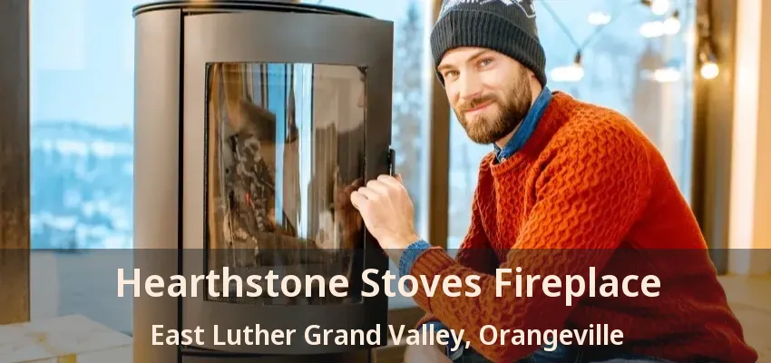 Hearthstone Stoves Fireplace East Luther Grand Valley, Orangeville - ON
