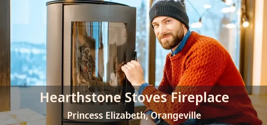 Hearthstone Stoves Fireplace Princess Elizabeth, Orangeville - ON