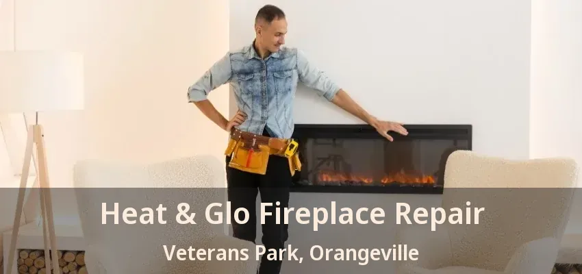 Heat & Glo Fireplace Repair Veterans Park, Orangeville - ON Heat & Glo Fireplace Repair Veterans Park, Orangeville - ON