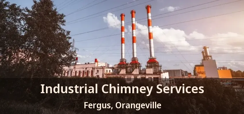 Industrial Chimney Services Fergus, Orangeville - ON
