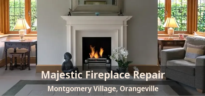 Majestic Fireplace Repair Montgomery Village, Orangeville - ON