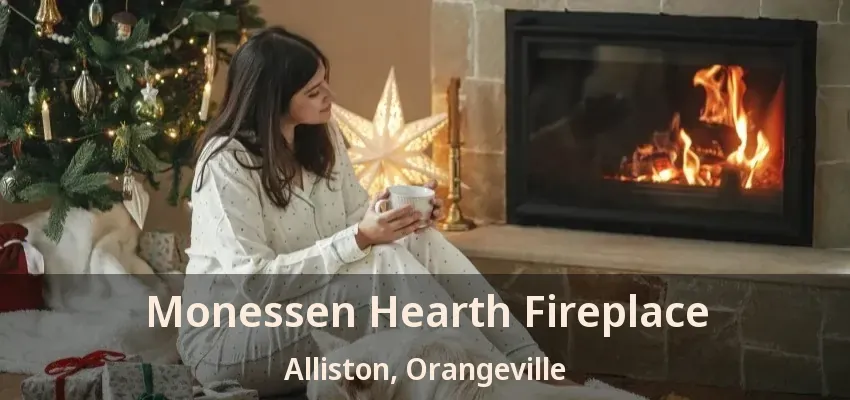 Monessen Hearth Fireplace Alliston, Orangeville - ON
