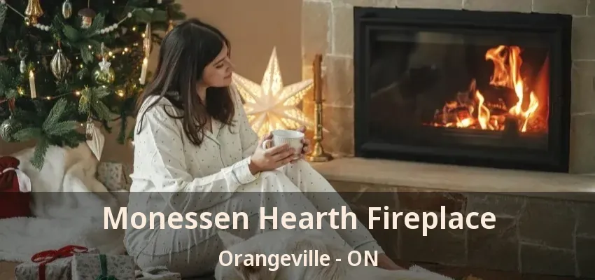 Monessen Hearth Fireplace Orangeville - ON