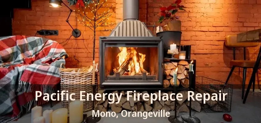 Pacific Energy Fireplace Repair Mono, Orangeville - ON