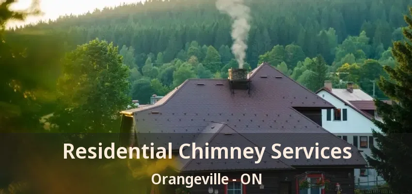 Residential Chimney Services Orangeville - ON