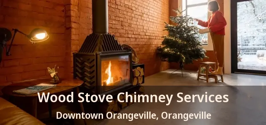 Wood Stove Chimney Services Downtown Orangeville, Orangeville - ON