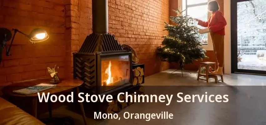 Wood Stove Chimney Services Mono, Orangeville - ON
