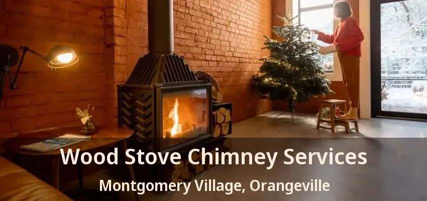 Wood Stove Chimney Services Montgomery Village, Orangeville - ON