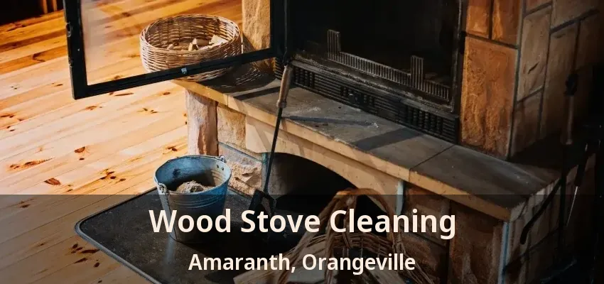 Wood Stove Cleaning Amaranth, Orangeville - ON