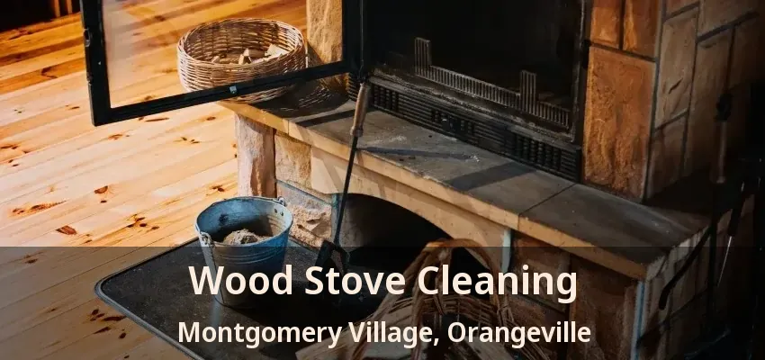 Wood Stove Cleaning Montgomery Village, Orangeville - ON