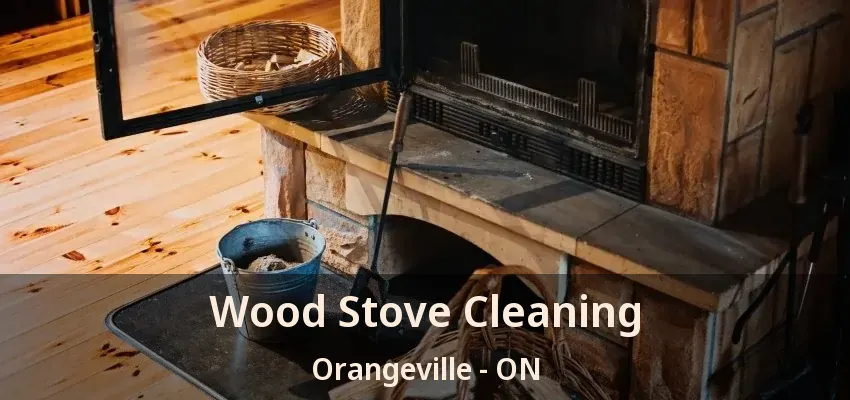 Wood Stove Cleaning Orangeville - ON
